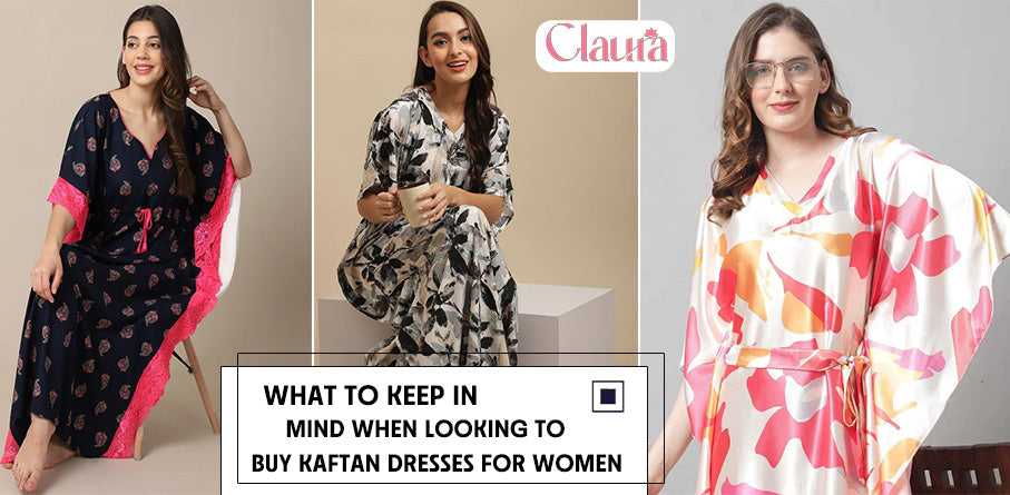 What to Keep in Mind When Looking to Buy Kaftan Dresses for Women